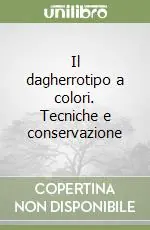 Promozione Esclusiva Il dagherrotipo a colori. Tecniche e conservazione