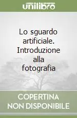 Direttamente Dal Produttore Lo sguardo artificiale. Introduzione alla fotografia