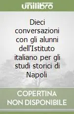 Vendita Finale Dieci conversazioni con gli alunni dell‘Istituto italiano per gli studi storici di Napoli