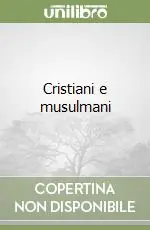 Cristiani e musulmani Ultime Pezzi