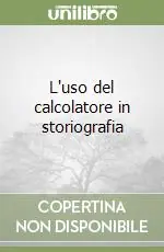 Compra Oggi Stesso L‘uso del calcolatore in storiografia