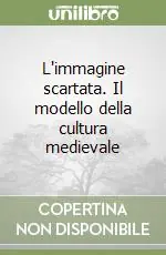 A Buon Prezzo L‘immagine scartata. Il modello della cultura medievale