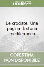 Le crociate. Una pagina di storia mediterranea Ultime Pezzi