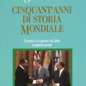 Cinquant‘anni di storia mondiale. La pace e le guerre da Yalta ai giorni nostri Prezzo Ridotto