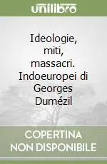 Pagamento Sicuro Ideologie, miti, massacri. Indoeuropei di Georges Dumézil