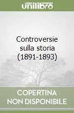 Ultime Pezzi Controversie sulla storia (1891-1893)