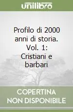 Profilo di 2000 anni di storia. Vol. 1 Cristiani e barbari Prezzo Ridotto