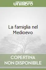 La famiglia nel Medioevo Pagamento Sicuro