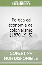 Ultimissimo Modello Politica ed economia del colonialismo (1870-1945)