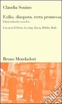 Subito Disponibile Esilio, diaspora, terra promessa. Ebrei tedeschi verso Est