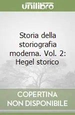 Storia della storiografia moderna. Vol. 2 Hegel storico Reso Gratuito