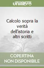 Offerta Del Giorno Calcolo sopra la verità dell‘istoria e altri scritti