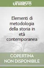 Elementi di metodologia della storia in età contemporanea Prezzo Scontato