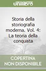 Must-Have Storia della storiografia moderna. Vol. 4 La teoria della conquista