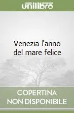 Occasione Imperdibile Venezia l‘anno del mare felice