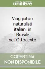 Super Prezzo Viaggiatori naturalisti italiani in Brasile nell‘Ottocento