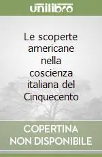 Le scoperte americane nella coscienza italiana del Cinquecento Prezzo Di Fabbrica