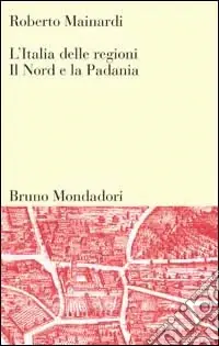 L‘Italia delle regioni. Il Nord e la padania Promozione Esclusiva