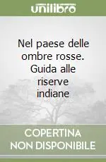 Pagamento Sicuro Nel paese delle ombre rosse. Guida alle riserve indiane