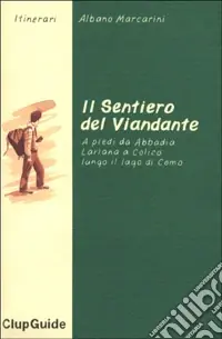 Sconto Il sentiero del viandante. A piedi da Abbadia Lariana a Colico lungo il lago di Como