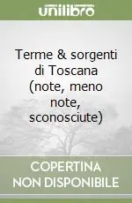 Must-Have Terme & sorgenti di Toscana (note, meno note, sconosciute)