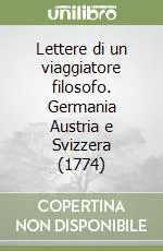 Lettere di un viaggiatore filosofo. Germania Austria e Svizzera (1774) Prezzo Basso