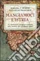Mangiamoci l‘Istria. 17 itinerari enogastronomici alla ricerca dei prodotti tipici Prezzo Conveniente