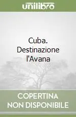 Novità Cuba. Destinazione l‘Avana