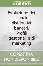 Reso Gratuito Evoluzione dei canali distributivi bancari. Profili gestionali e di marketing