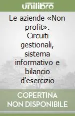 Le aziende «Non profit». Circuiti gestionali, sistema informativo e bilancio d‘esercizio Affare