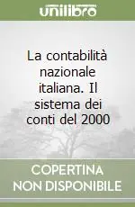 Prezzo Conveniente La contabilità nazionale italiana. Il sistema dei conti del 2000
