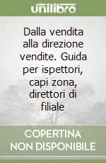 Reso Gratuito Dalla vendita alla direzione vendite. Guida per ispettori, capi zona, direttori di filiale