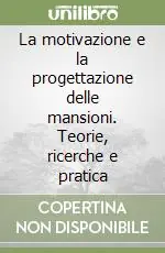 La motivazione e la progettazione delle mansioni. Teorie, ricerche e pratica Occasione