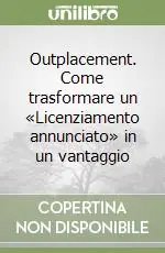 Super Prezzo Outplacement. Come trasformare un «Licenziamento annunciato» in un vantaggio