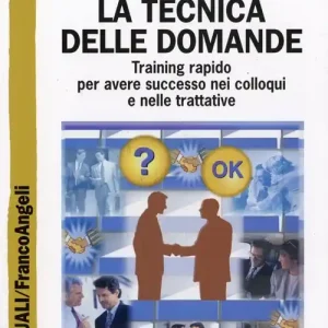 Compra Adesso La tecnica delle domande. Training rapido per avere successo nei colloqui e nelle trattative