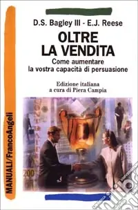 Oltre la vendita. Come aumentare la vostra capacità di persuasione Occasione Imperdibile