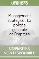 Management strategico. La politica generale dell‘impresa Offerta Lampo