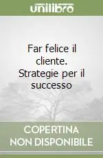 Far felice il cliente. Strategie per il successo Prezzo Di Fabbrica