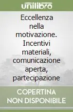 Eccellenza nella motivazione. Incentivi materiali, comunicazione aperta, partecipazione Saldi