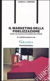 Prezzo Basso Il marketing della fidelizzazione. Come assicurarsi la fedeltà dei clienti