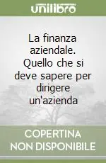 Offerta Del Giorno La finanza aziendale. Quello che si deve sapere per dirigere un‘azienda
