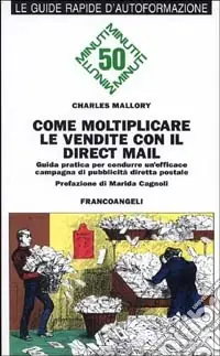 Vendita Finale Come moltiplicare le vendite con il direct mail. Guida pratica per condurre un‘efficace campagna di pubblicità diretta postale