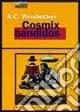 Cosmic bandidos Ultimissimo Modello