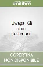 Ordina Subito Uwaga. Gli ultimi testimoni