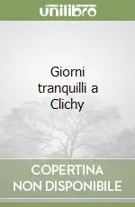 Giorni tranquilli a Clichy Nuova Collezione