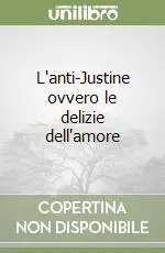 Offerta Del Giorno L‘anti-Justine ovvero le delizie dell‘amore