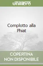 Ultimissimo Modello Complotto alla Phiat