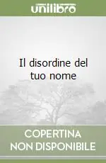 Offerta Del Giorno Il disordine del tuo nome
