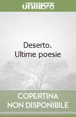 Deserto. Ultime poesie Offerta Del Giorno