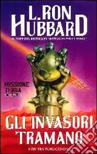 Soddisfatti O Rimborsati Missione terra. Vol. 1 Gli invasori tramano